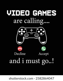 Video games are calling t-shirt design. Funny Typography Gaming T-Shirt Design. Gaming retro t shirt design. Video game t shirt design