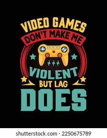 video games don't make me violent but lag does T-shirt design 