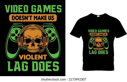 VIDEO GAMES DOSEN'T MAKE US VIOLENT LAG DOES Custom T-Shirt.