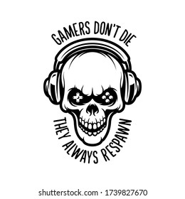 Video games related t-shirt design. Angry skull in headphones. Gamers don't die they respawn quote text phrase quotation. Vector vintage illustration.