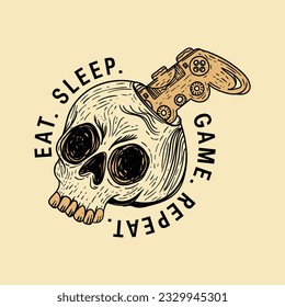 Video games related t-shirt design. Skull with controller. Eat sleep game repeat quote text phrase quotation. Vector vintage illustration.