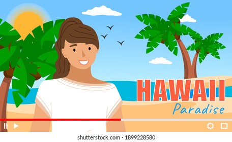 Video player interface. Screensaver of interview of a cute girl about Hawaii. Traveling blog. Shooting reportage with blogger or content creator about paradise islands, ocean and coast with palm trees