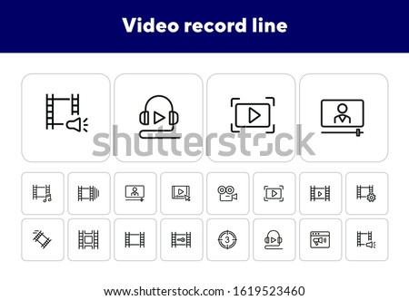 Video record line icons. Set of line icons on white background. Film making concept. Camera, tape, play sign. Can be used for topics like video recording, cinema, media entertainment