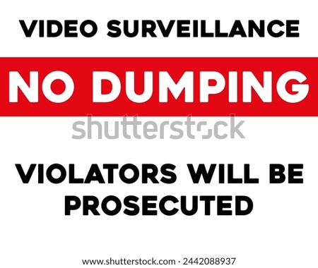 Video surveillance, no dumping, violators will be prosecuted sign