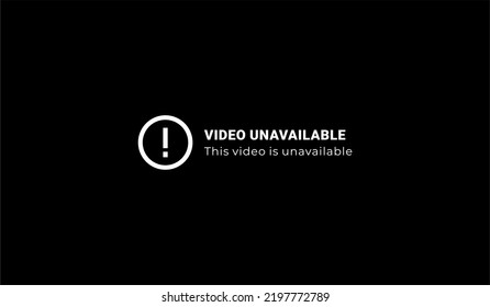 Video Unavailable Warning Error Message Black Background White Text