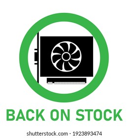 Videocard BACK ON STOCK. Simple icon of GPU videocard after the fall of bitcoin
