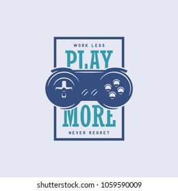 Videogames related t-shirt design print with motivational quote. Work less play more never regret. Gamepad, joystick vector vintage illustration.