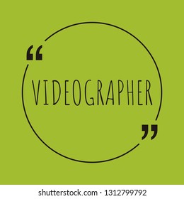 Videographer word concept. "Videographer" on green background with quote. Use for cover, banner, blog. 