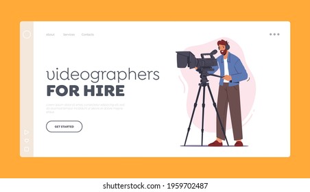 Videographers for Hire Landing Page Template. Professional Cameraman Male Character Record Video or Movie on Camera. Mass Media Industry, Program or News Broadcasting. Cartoon Vector Illustration