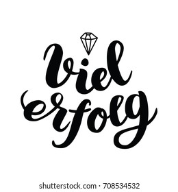 Viel Erfolg. I wish you success in German. Typographic design isolated on white. Greeting card with quote. Usable as photo overlay. Vector illustration.