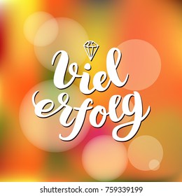 Viel Erfolg. I wish you success in German. Typographic design on colorful background. Greeting card with quote. Vector illustration.