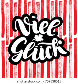 Viel glueck. Good luck in German. Typographic design on colorful cute background. Greeting card with quote. Usable as photo overlay. Vector illustration.