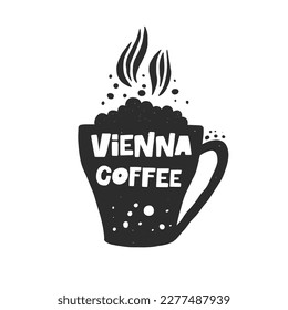 Vienna coffee hand drawn illustration with typography. Cup silhouette with steam spires. Grunge style black lettering with ink drops. Restaurant coffee card, poster design element