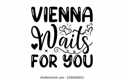 Vienna waits for you - Piano Inspirational guitar. Sports typography t-shirt design, For stickers, Templet, mugs, etc. EPS 10.