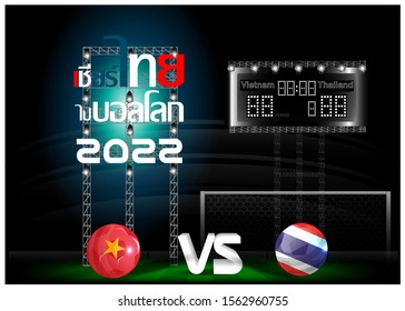 Vietnam  vs Thailand soccer ball in flag  on stadium background for football tournament with  scoreboard, Thai alphabet  Cheer Thai go Ball The world 2022 Translations Text.