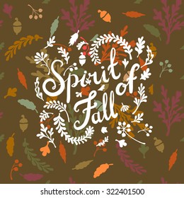 Vignette of autumn leaves . Autumn, leaves, includes text Spirit of Fall  Vector illustration