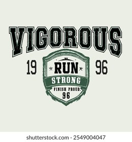 VIGOROUS. college style print for t-shirt with shield and wreath. Typography graphics for New York college or university tee shirt design. Vintage sport apparel print with grunge. Vector.