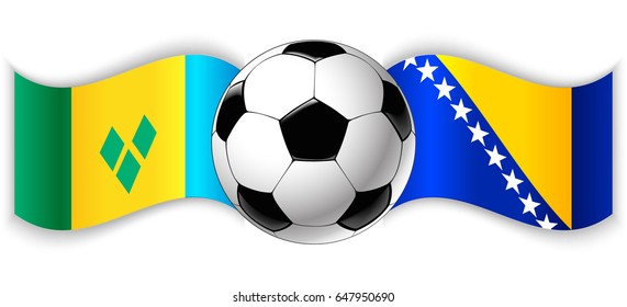 Vincentian and Bosnian wavy flags with football ball. Saint Vincent and the Grenadines combined with Bosnia and Herzegovina isolated on white. Football match or international sport competition concept