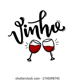 Vinho. Wine. Brazilian Portuguese Hand Lettering With Red Wine Glasses Draw. Vector.