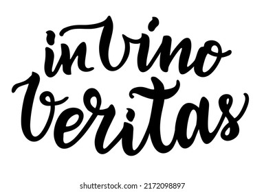 In Vino Veritas. latin phrase means In Wine, Truth. Hand drawn inspirational vector quote for prints, posters, t-shirts. Lettering hand drawn quote isolated on white. Background Typography design.