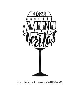 In Vino Veritas - latin phrase means In Wine, Truth. Hand drawn inspirational vector quote for prints, posters, t-shirts. Illustration isolated on white background. Typography design.