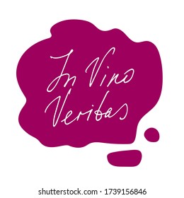 In Vino Veritas, latin phrase, truth in wine. Red wine puddle with hand drawn inscription on white background. For prints, posters, t-shirts, home decoration, greeting card, promotions 