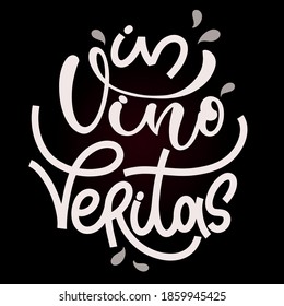 In vino veritas - latin quote In wine there is truth. Inspirational typography for bar, pub menu, prints, labels and logo design.