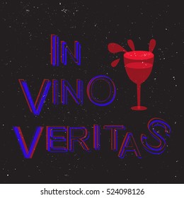 In vino veritas (Latin for In wine there is truth). Text Vector design, lettering  En vino veritas (Latin for In wine there is truth). To design shirts, cards, decorations, promotions, posters.  