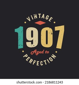 Vintage 1907 Aged to Perfection. 1907 Vintage Retro Birthday