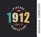 Vintage 1912 Aged to Perfection. 1912 Vintage Retro Birthday