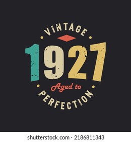 Vintage 1927 Aged to Perfection. 1927 Vintage Retro Birthday