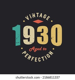 Vintage 1930 Aged to Perfection. 1930 Vintage Retro Birthday