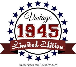 Vintage 1945, Limited Edition Vector Graphic for Birthday, T-shirts, Prints, Invitations, and More
