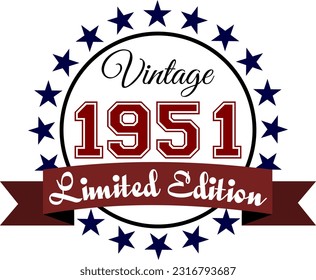 Vintage 1951, Limited Edition Vector Graphic for Birthday, T-shirts, Prints, Invitations, and More