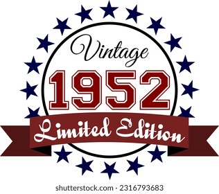 Vintage 1952, Limited Edition Vector Graphic for Birthday, T-shirts, Prints, Invitations, and More