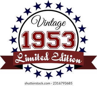 Vintage 1953, Limited Edition Vector Graphic for Birthday, T-shirts, Prints, Invitations, and More