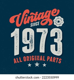 Vintage 1973, All Original Parts - Fresh Birthday Design. Good For Poster, Wallpaper, T-Shirt, Gift.