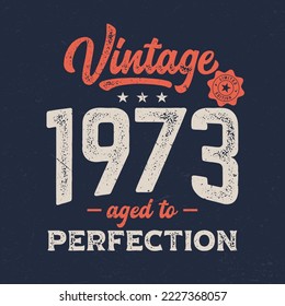 Vintage 1973, All Original Parts - Fresh Birthday Design. Good For Poster, Wallpaper, T-Shirt, Gift.