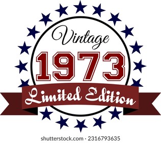 Vintage 1973, Limited Edition Vector Graphic for Birthday, T-shirts, Prints, Invitations, and More