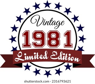 Vintage 1981, Limited Edition Vector Graphic for Birthday, T-shirts, Prints, Invitations, and More