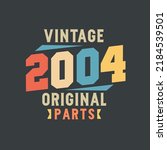 Vintage 2004 Original Parts. 2004 Vintage Retro Birthday