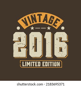 Vintage 2016 Limited Edition. 2016 Vintage Retro Birthday