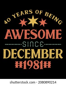 Vintage 40th Birthday of 40 Year Old Awesome Since December 1981 Vintage Color Theme T-Shirt Design  With Vintage Retro Color Scheme Style