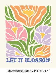 Vintage abstract blossom daisy flowers illustration print with motivational retro typography slogan for graphic tee t shirt or poster sticker - Vector