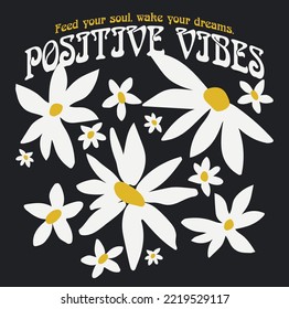 Vintage abstract daisy flowers print with retro inspirational slogan for graphic tee t shirt or sticker poster - Vector