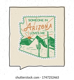 Vintage adventure Arizona badge illustration design. Outdoor US state emblem with mountain, desert, cactus and text - Someone in Arizona Loves Me. Unusual american hipster style sticker. Stock vector