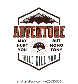 Vintage adventure Hand drawn label design. Adventure May Hurt You sign and outdoor activity symbols - mountains, climb gear. Retro palette. Isolated on white background. Vector letterpress effect.