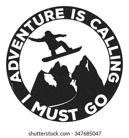 Vintage adventure logo badge, emblem with slogan "Adventure is calling. I must go". Vector illustration for different projects, prints, T-Shirt, banners, cards. invitations.