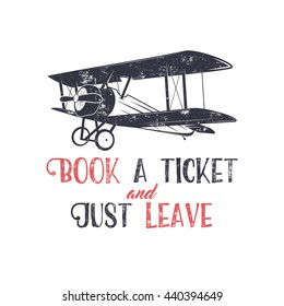 Vintage airplane typography poster. Lettering and old biplane symbol for printing. Vector inspiration tee design. Retro t-shirt print design with motivational text and old effect. Isolated on white.