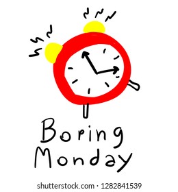 vintage alarm clock ringing with handwriting text boring Monday